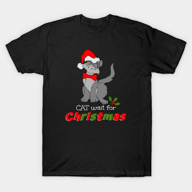 Cute Christmas Cat Wait For Christmas Funny Christmas Saying T-Shirt by egcreations